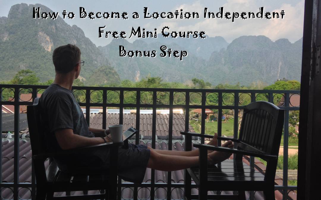 How to Become a Location Independent – Bonus Step