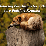 Relaxing Conclusion for a Day thru Bedtime Routines